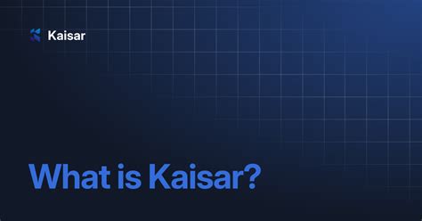 What is Kaisar? | Kaisar