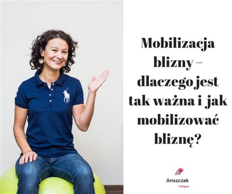 Mobilizacja Blizny Dlaczego Jest Tak Wa Na I Jak Mobilizowa Blizn