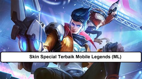 25 Skin Special Terbaik Mobile Legends Ml Esportsku