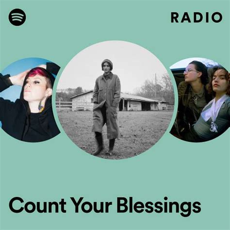 Count Your Blessings Radio Playlist By Spotify Spotify