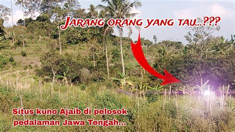 Masyaallah Situs Kuno Ajaib Ini Peninggalan Jaman Kerajaan Suku Jawa Di