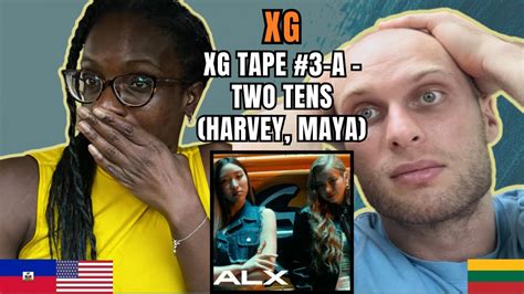 Xg Two Tens Harvey Maya Reaction Xg Tape A First Time