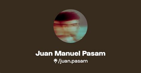 Juan Manuel Pasam Listen On Youtube Spotify Linktree