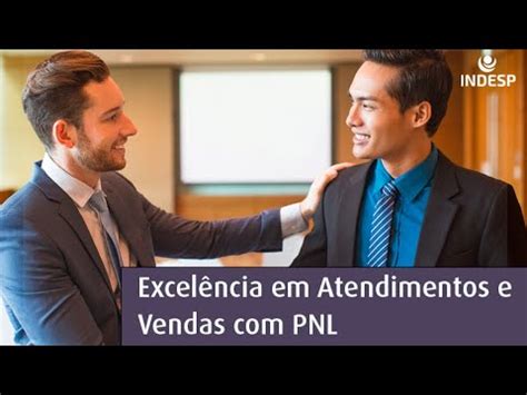 Excelência em Atendimento e vendas PNL parte 2 YouTube