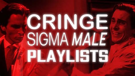 Cringe Sigma Male Playlists Youtube