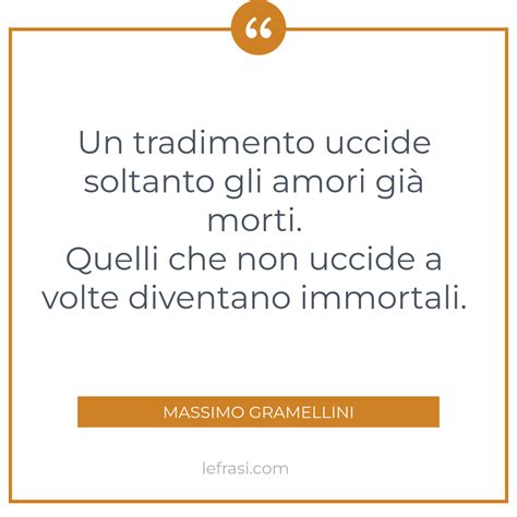 Un Tradimento Uccide Soltanto Gli Amori Gi Morti Quelli