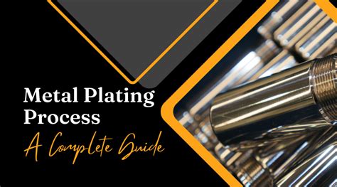 Metal Plating Process A Complete Guide To Its Types And Technique Kemal