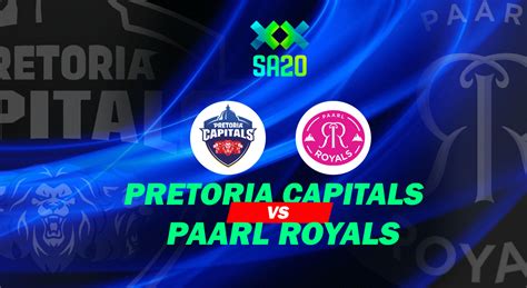 Pretoria Capitals Vs Paarl Royals Sa20 League Match Prediction