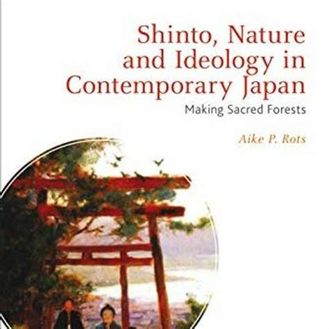 Stream Open PDF Shinto, Nature and Ideology in Contemporary Japan: Making Sacred Forests ...