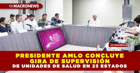 Presidente Amlo Concluye Gira De Supervisi N De Unidades De Salud En