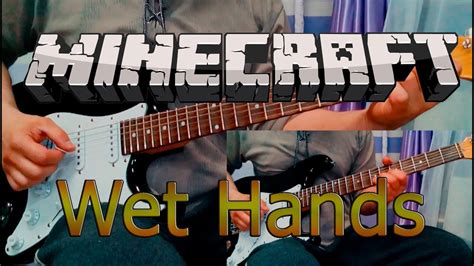 Wet Hands Minecraft Guitar Cover Youtube