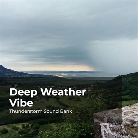 Deep Weather Vibe Von Thunderstorm Sound Bank Sounds Of Thunderstorms