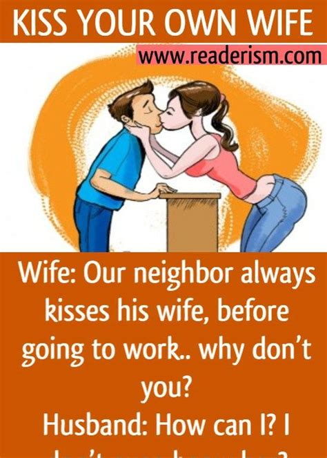 Kiss Your Own Wife Funny Marriage Jokes Wife Jokes Wife Humor