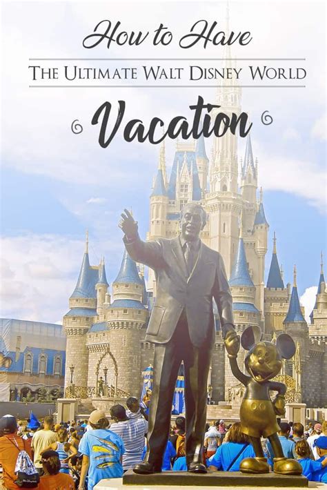 How To Have The Ultimate Walt Disney World Vacation Walt Disney World