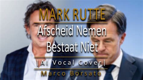 Afscheid Nemen Bestaat Niet Mark Rutte Ai Vocal Cover Marco