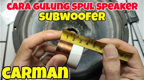 Cara Gulung Spul Speaker Subwoofer Carman Youtube