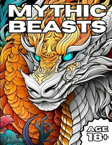 Mythic Beasts: A Fantastical Coloring Journey: Mythic Beasts: An Adult ...