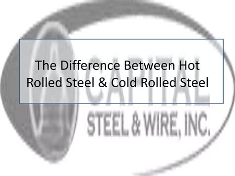 The Difference Between Hot And Cold Rolled Steel Ppt