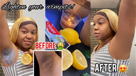 How To Lighten Your Underarms Armpits Using Toothpaste And Lemons