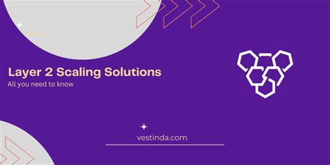 All You Need To Know About Layer 2 Scaling Solutions Vestinda