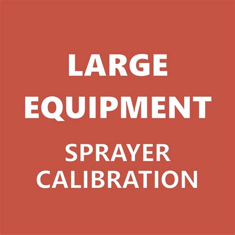 Sprayer Calibration Guide for Large Equipment - Gordon's® Solution Center