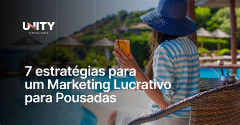 Estrat Gias Para Um Marketing Lucrativo Para Pousadas