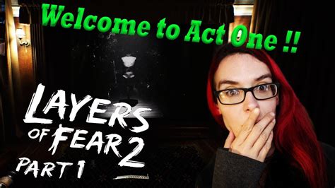 Layers Of Fear 2 Gameplay Act 1 YouTube