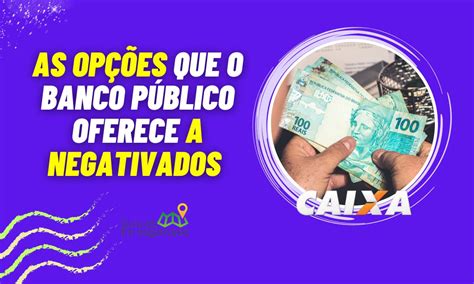 Como fazer empréstimo na Caixa nome sujo As informações que precisa