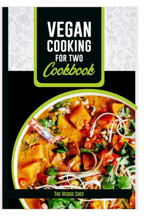 Vegan Cooking For Two Cookbook Discover Delicious Healthy And Easy Vegan Recipes For Two The