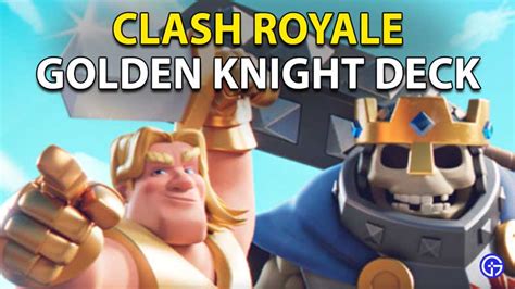 Golden Knight Deck Clash Royale: Best Deck Builds To Use In CR