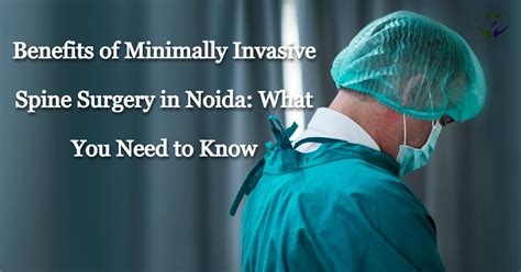 Benefits Of Minimally Invasive Spine Surgery In Noida Know More