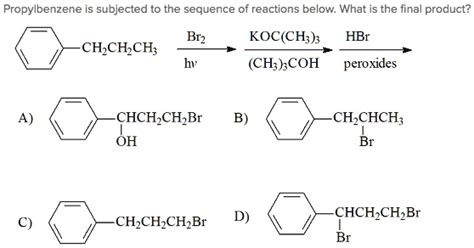 Propylbenzene is subjected to the sequence of reactions below: What is the final product? Br2 ...