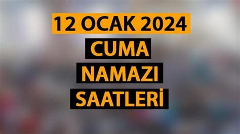 12 Ocak 2024 Cuma namazı saatleri Cuma namazı saat kaçta Diyanet