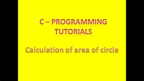 C Programming Tutorial Area Of The Circle Youtube