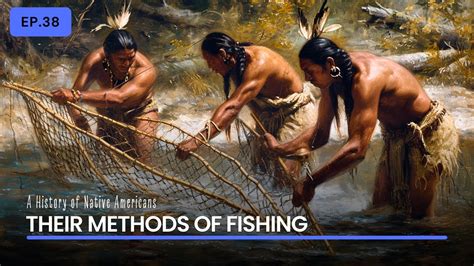 Native Americans Methods Of Fishing Youtube