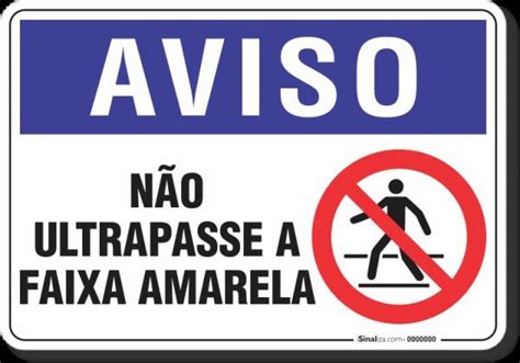 PLACA AVISO NÃO ULTRAPASSE A FAIXA AMARELA MadeiraMadeira