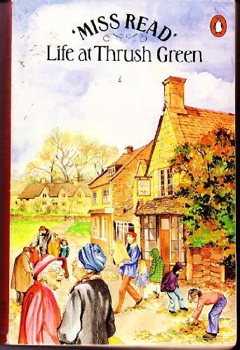 Life At Thrush Green Miss Read 9780140071467 Books