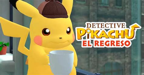 Detective Pikachu El Regreso Una Nueva Aventura Pok Mon En Nintendo