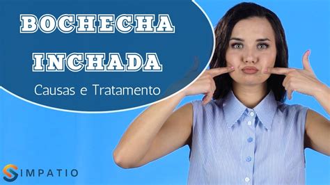 Bochecha Inchada Confira As Causas E Tratamentos Youtube