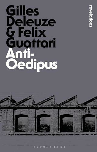 Anti-Oedipus: Capitalism and Schizophrenia (Bloomsbury Revelations) - Gilles Deleuze; Felix ...