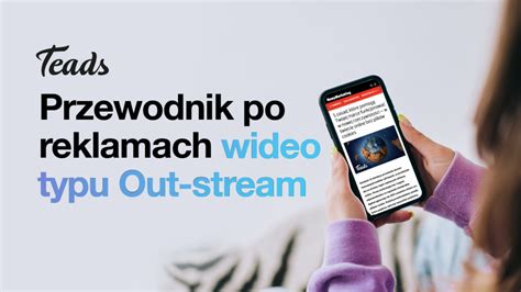 Przewodnik Po Reklamach Wideo Typu Out Stream Nowymarketing Where S