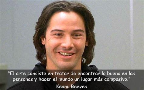 60 Frases De Keanu Reeves Que Abrirán Tus Ojos Al Mundo