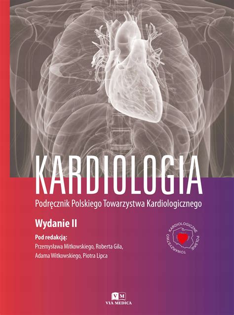 Kardiologia Podręcznik Polskiego Towarzystwa Kardiologicznego Wydanie