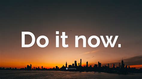 “Do it now.” Wallpaper by QuoteFancy