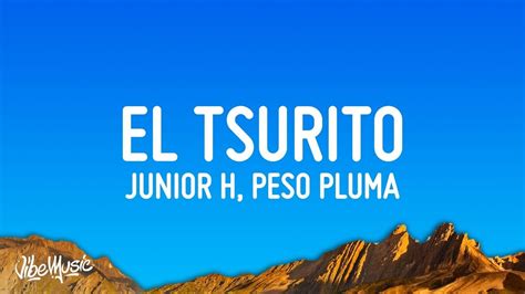 Junior H X Peso Pluma X Gabito Ballesteros El Tsurito Letra Lyrics