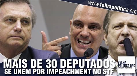 URGENTE Mais De 30 Deputados Pedem Impeachment De Ministros Do STF E