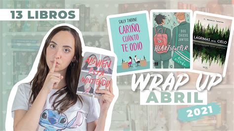 Wrap Up Abril 2021 13 Libros En Un Mes YouTube