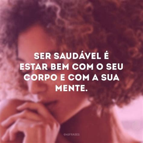 40 Frases De Bem Estar Para Te Proporcionar Os Melhores Sentimentos