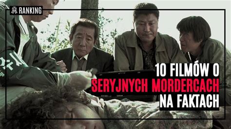 10 filmów o seryjnych mordercach na faktach które warto znać