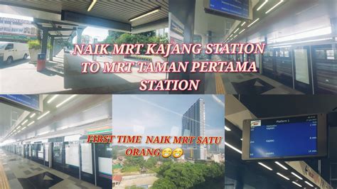 NAIK MRT FIRST TIME 1 ORANG MRT KAJANG TO MRT TAMAN PERTAMA YouTube